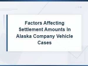 Key Factors in Alaska Company Vehicle Settlements