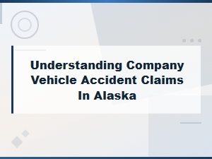 Types of Company Vehicle Accidents in Alaska